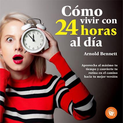Cómo vivir 24 horas al día