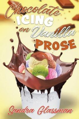 Chocolate Icing on Vanilla Prose - Sandra Glassman - cover
