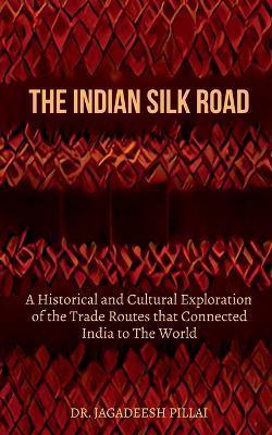 The Indian Silk Road - Jagadeesh - cover