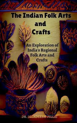 The Indian Folk Arts and Crafts - Jagadeesh - cover