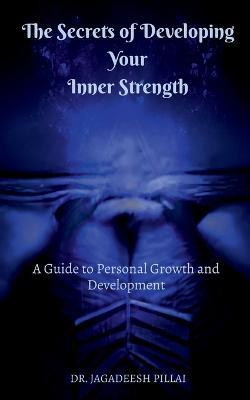 The Secrets of Developing Your Inner Strength - Jagadeesh - cover