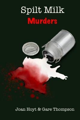 Spilt Milk Murders - Joan Hoyt,Gare Thompson - cover