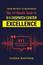From Recruit to Responder: The 24-Month Guide to 9-1-1 Dispatch Center Excellence
