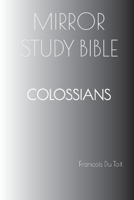 COLOSSIANS Mirror Study Bible - Francois Du Toit - cover