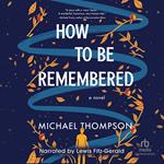 How to Be Remembered