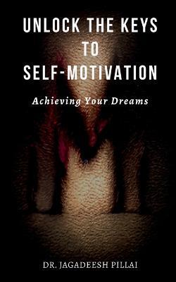 Unlock the Keys to Self-Motivation - Jagadeesh - cover