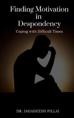 Finding Motivation in Despondency - Jagadeesh - cover