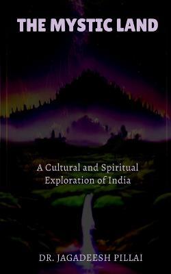 The Mystic Land - Jagadeesh Pillai - cover