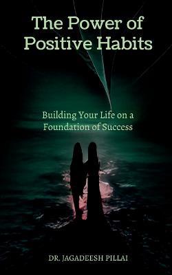 The Power of Positive Habits - Jagadeesh - cover