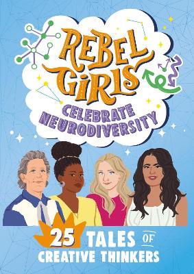 Rebel Girls Celebrate Neurodiversity: 25 Tales of Creative Thinkers - Rebel Girls - cover
