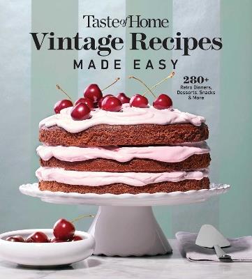 Taste of Home Vintage Recipes Made Easy: 285 Retro Dishes and Baked Goods for Today's Cooks, Paperback, 320 Pages - cover
