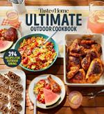 Taste of Home Ultimate Outdoor Cookbook: TAKE A BITE OUT OF SUMMER WITH 394 GRILLED GREATS, PICNIC CLASSICS, BON-FIRE TREATS, POOLSIDE MUNCHIES AND MORE!