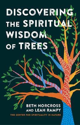 Discovering the Spiritual Wisdom of Trees - Beth Norcross,Leah Rampy - cover