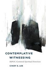 Contemplative Witnessing: BIPOC-Centered Spiritual Direction