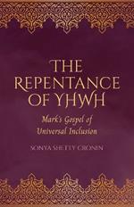 The Repentance of YHWH: Mark's Gospel of Universal Inclusion
