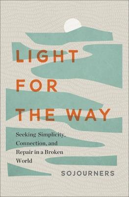 Light for the Way: Seeking Simplicity, Connection, and Repair in a Broken World - cover