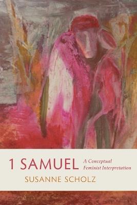 1 Samuel: A Conceptual Feminist Interpretation - Susanne Scholz - cover