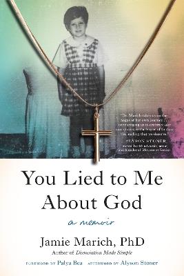You Lied to Me About God: A Memoir - Jamie Marich - cover