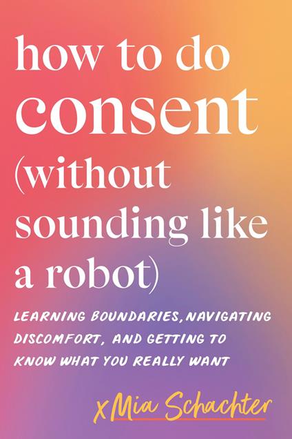 How to Do Consent (without Sounding Like a Robot)