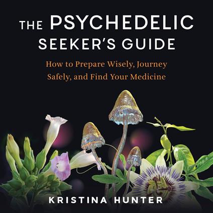 The Psychedelic Seeker's Guide