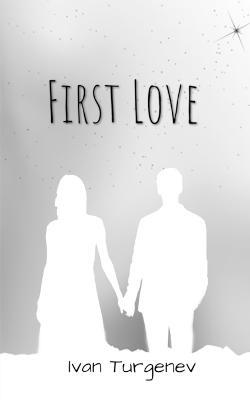First Love - Ivan Sergeevich Turgenev - cover