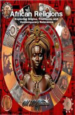 African Religions: Exploring Origins, Traditions, and Contemporary Relevance
