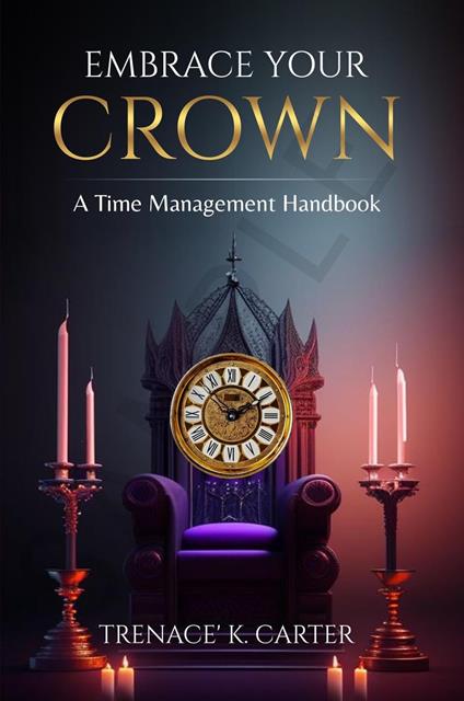 Embrace Your Crown: A Time Management Handbook