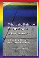 Where the Rainbow Bridge Begins: A Poetry Anthology - cover