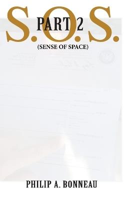 SOS: Sense of Space (Part 2) - Philip Arthur Bonneau - cover