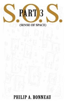 SOS - Sense of Space (Part 3) - Philip Arthur Bonneau - cover
