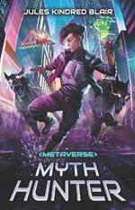 Metaverse Mythhunter: A Sci-Fi LitRPG Adventure