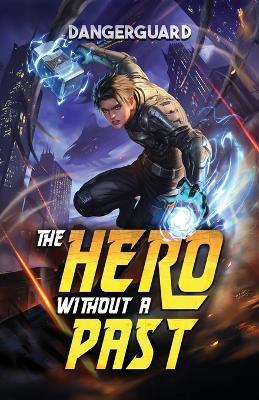 The Hero Without a Past: A LitRPG Adventure - Dangerguard - cover