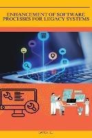 Enhancement of Software Processes for Legacy Systems - C J Satish - cover