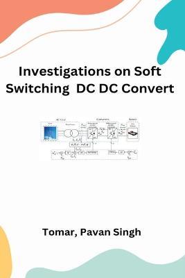 Investigation on Soft Switching - Tomar Pavan Singh - cover