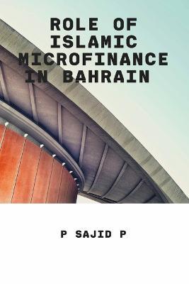Role of islamic finance in Bahrain - P Sajid P - cover