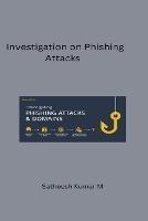 Investigation on Phishing Attacks and Modelling Intelligent - Satheesh Kumar M - cover
