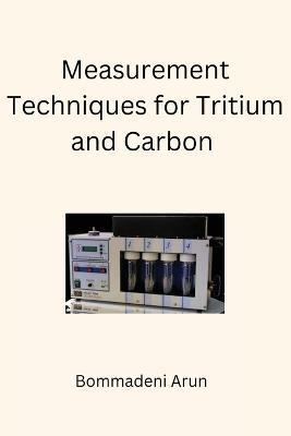 Measurement Techniques for Tritium and Carbon 14 - Bommadeni Arun - cover