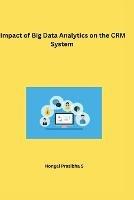 Impact of Big Data Analytics on the CRM System - Hongal Pratibha S - cover