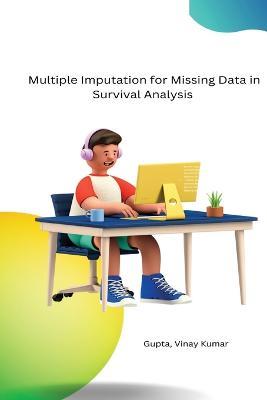 Multiple Imputation for Missing Data in Survival Analysis - Gupta Vinay Kumar - cover