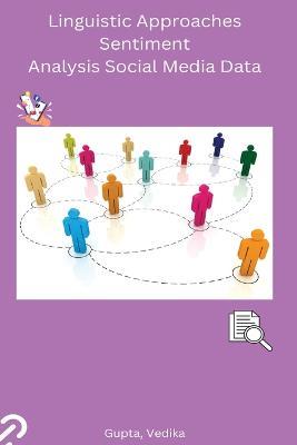 Linguistic Approaches Sentiment Analysis Social Media Data - Vedika Gupta - cover