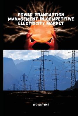 Power Transaction Management in Competitive Electricity Market - cover