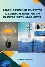 Load Serving Entity's Decision Making in Electricity Markets