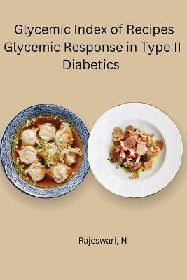 Glycemic Index of Recipes Glycemic Response in Type II Diabetic - Rajeswari N - cover