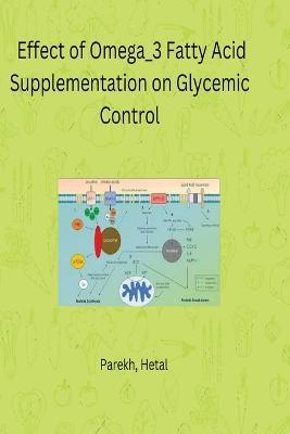 Effect of Omega_3 Fatty Acid Supplementation on Glycemic Control - Parekh Hetal - cover