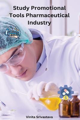 Study Promotional Tools Pharmaceutical Industry - Srivastava Vinita - cover
