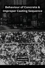 Behaviour of Concrete & Improper Casting Sequence