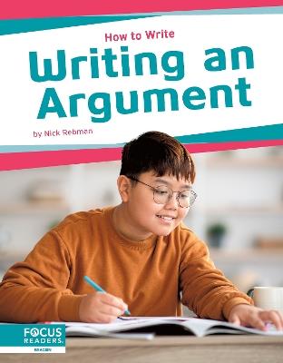 How to Write: Writing an Argument - Nick Rebman - cover