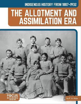Indigenous History from 1887–1932: The Allotment and Assimilation Era - E. A. Hale - cover