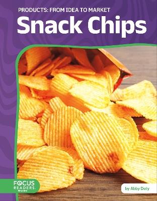 Snack Chips: From Idea to Market - Abby Doty - cover