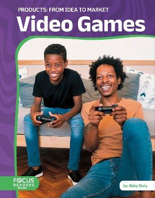 Video Games: From Idea to Market - Abby Doty - cover